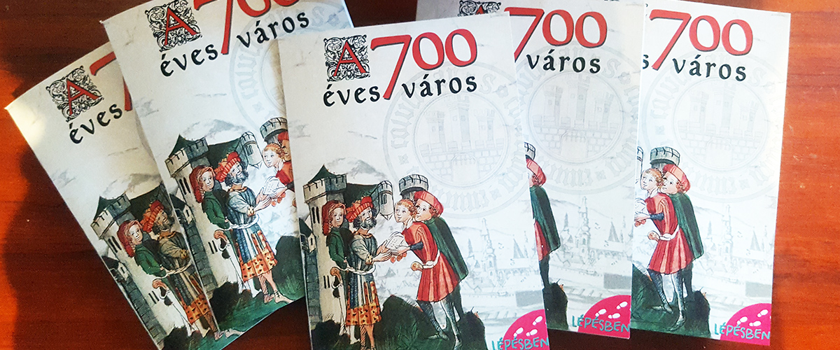 Read more about the article A 700 éves város – a füzet létrejötte